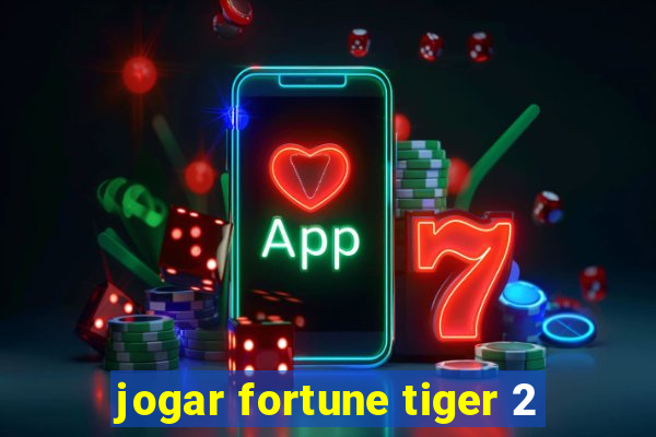 jogar fortune tiger 2